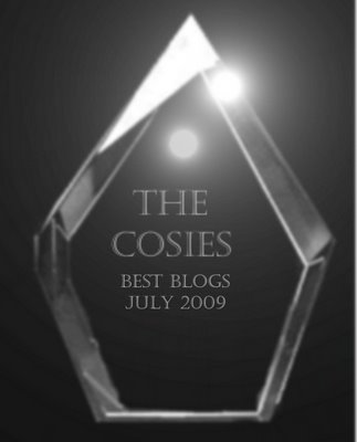 July 2009 Best Blogs Cosie Award <br>did you see the word best?  Huh?)